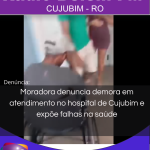 Moradora denuncia demora em atendimento no hospital de Cujubim e expõe falhas na saúde